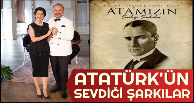 ATATÜRK, ÖLÜM YIL DÖNÜMÜNDE EN SEVDİĞİ ŞARKILARLA ANILIYOR!