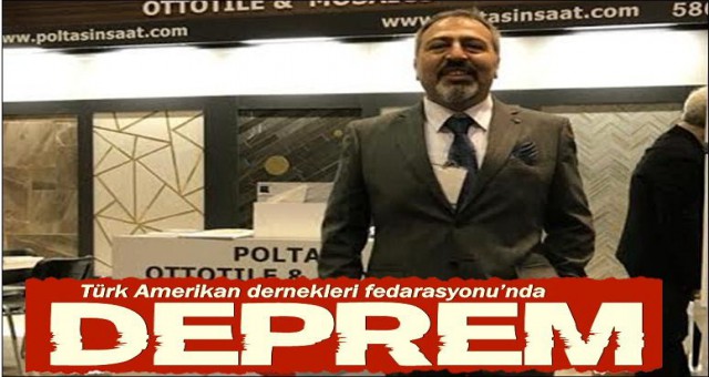 TÜRK AMERİKAN DERNEKLERİ FEDARASYONU’NDA DEPREM