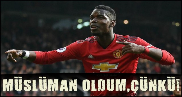 POGBA NASIL MÜSLÜMAN OLDU?