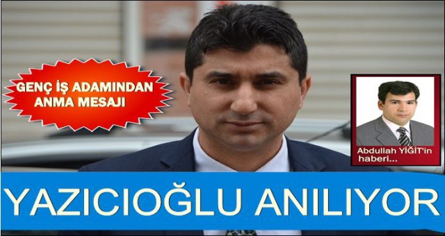 KIRAN `DAN YAZICIOĞLU’NUN VEFATININ ÖLÜM YIL DÖNÜMÜ MESAJI