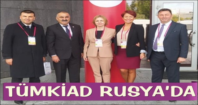 TÜMKİAD RUSYA’DA