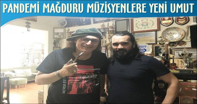 PANDEMİ MAĞDURU MÜZİSYENLERE UMUT OLDU