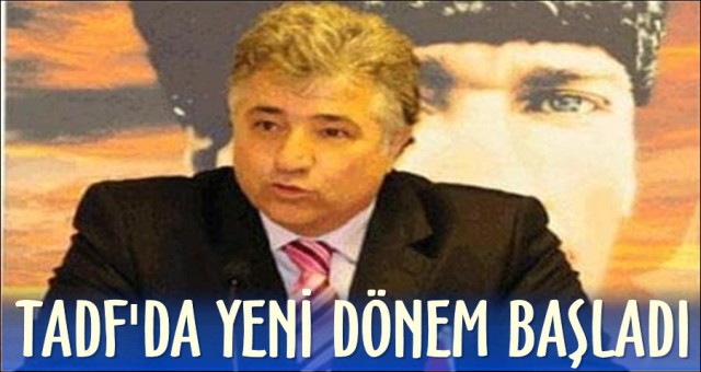 TADF'DA YENİ DÖNEM BAŞLADI