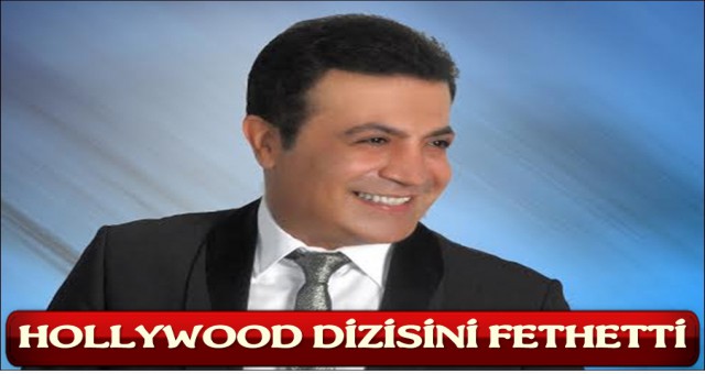 OĞUZ YILMAZ HOLLYWOOD ,DİZİSİNİ ,FETHETTİ