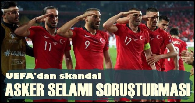 UEFA'DAN SKANDAL ASKER SELAMI SORUŞTURMASI!