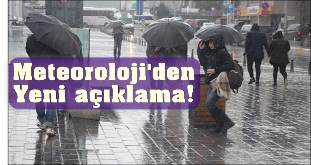 METEOROLOJİ'DEN YENİ AÇIKLAMA!