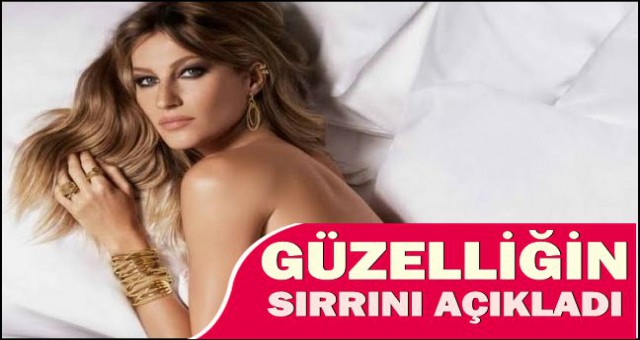 İŞTE GISELE'İN GÜZELLİK SIRRI