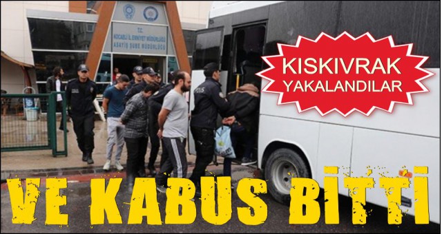 11 KİŞİ YAKALANDI