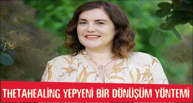 THETAHEALİNG YEPYENİ BİR DÖNÜŞÜM YÖNTEMİ