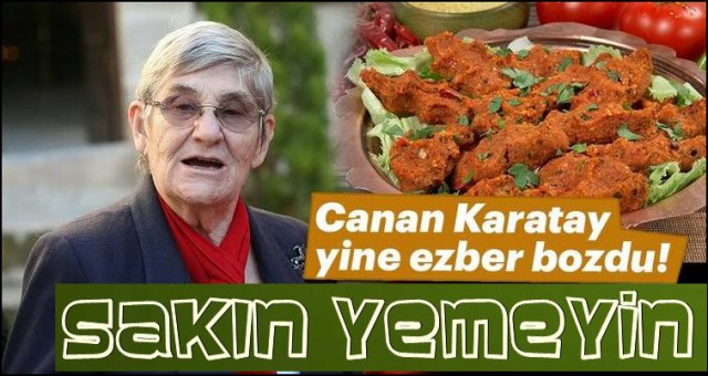 TAVUK DÖNERDEKİ HİLELER CANAN KARATAY'I ÇİLEDEN ÇIKARDI