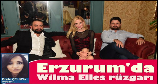 ERZURUM'DA WILMA ELLES İZDİHAMI