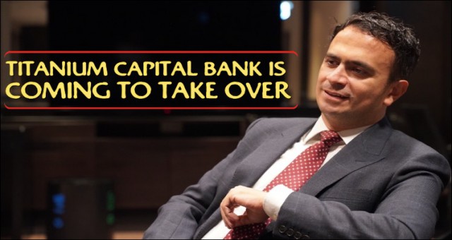 TITANIUM CAPITAL BANK IS COMING TO TAKE OVER