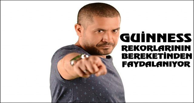 GUİNNESS REKORLARININ BEREKETİNDEN FAYDALANIYOR