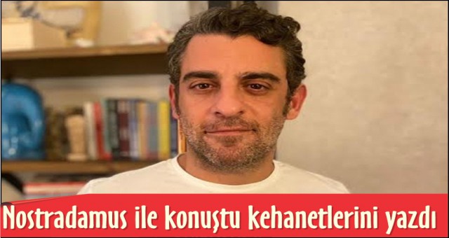 NOSTRADAMUS İLE KONUŞTU KEHANETLERİNİ YAZDI