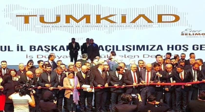 TÜMKİAD İSTANBUL İL BAŞKANLIĞI AÇILIŞI YOĞUN KATILIMLA GERÇEKLEŞTİ