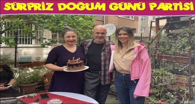 SELÇUK AKA’YA DOĞUM GÜNÜ PARTİSİ