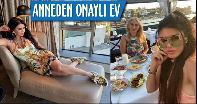 EBRU POLAT’A ANNEDEN ONAYLI EV