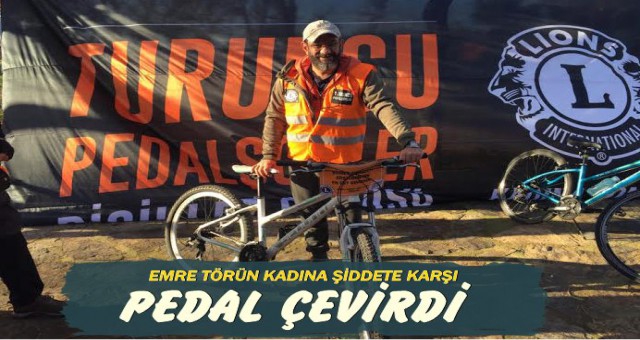 EMRE TÖRÜN KADINA ŞİDDETE KARŞI PEDAL ÇEVİRDİ