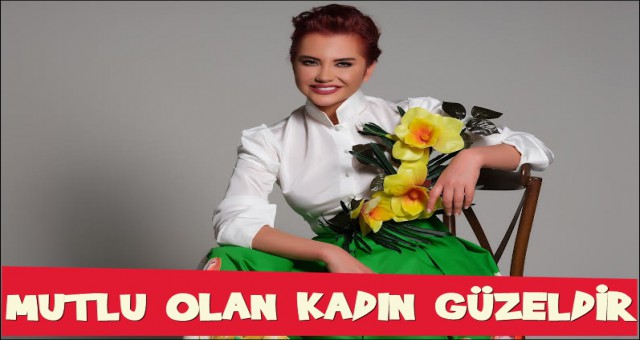 MUTLU OLAN KADIN GÜZELDİR