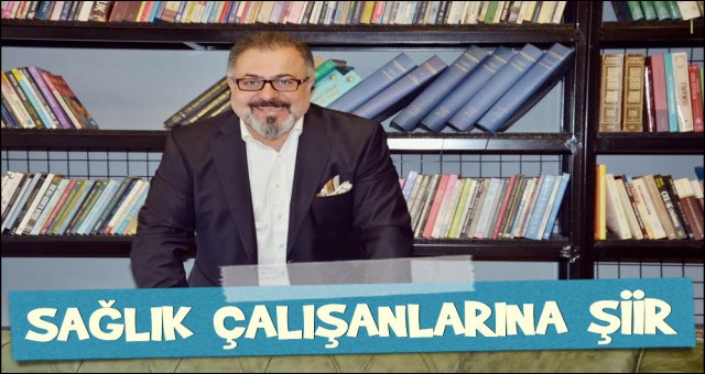 ŞAİR ABDURRAHMAN DELEN SAĞLIK ÇALIŞANLARINI UNUTMADI