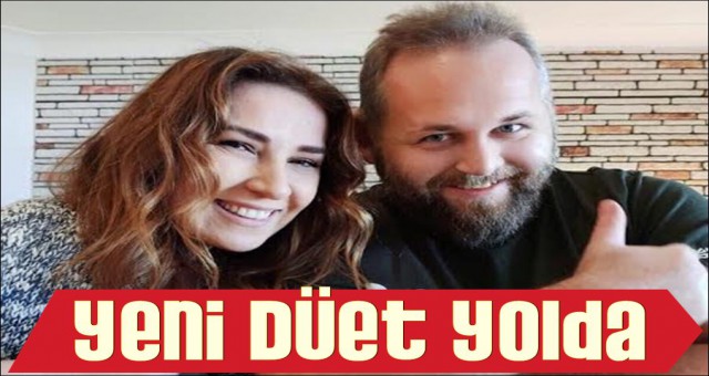 ZEKİ GÜNER VE YONCA LODİ’DEN DÜET MÜJDESİ